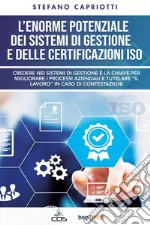 L'enorme potenziale dei sistemi di gestione e delle certificazioni ISO