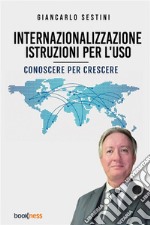 Internazionalizzazione: istruzioni per l'uso. Conoscere per crescere libro