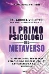 Il primo psicologo del metaverso. La ricerca del benessere psicologico professionale, attraverso la realtà virtuale libro