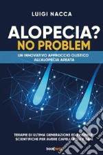 Alopecia? No problem. Un innovativo approccio olistico all'alopecia areata