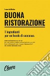 Buona ristorazione. 7 ingredienti per un locale di successo libro