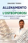 Allenamento con l'osteoporosi. Come aumentare la massa ossea senza farmaci libro