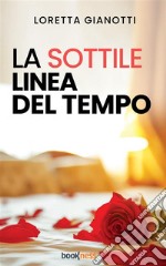 La sottile linea del tempo. Nuova ediz. libro