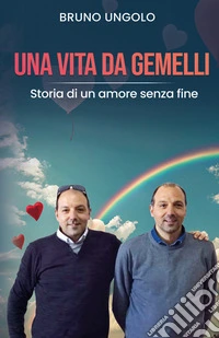 Una vita da gemelli. Storia di un amore senza fine. Nuova ediz. libro