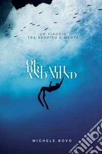 Of breath and mind. Un viaggio tra respiro e mente libro