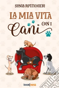 La mia vita con i cani libro