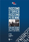 Fascismo storico fascismo perenne. Dall'antifascismo all'educazione antifascista libro