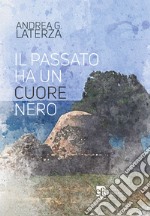 Il passato ha un cuore nero libro