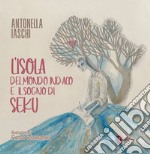 L'isola del mondo indaco e il sogno di seku libro