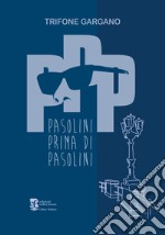 PPP. Pasolini prima di Pasolini libro