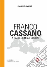 Franco Cassano. A passeggio sui confini libro