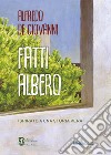 Fatti albero. Ispirato a una storia vera libro