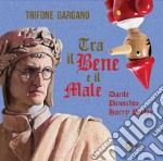 Tra il bene e il male. Dante, Pinocchio, Harry Potter libro