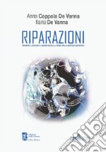 Riparazioni. Riparare il dolore e i legami sociali: la sfida della giustizia riparativa libro