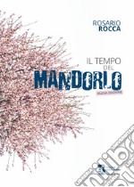 Il tempo del mandorlo. Nuova ediz. libro