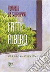 Fatti albero. Ispirato a una storia vera. Nuova ediz. libro