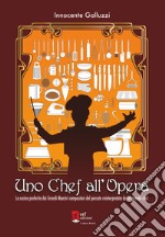 Uno chef all'opera. La cucina preferita dai grandi maestri compositori del passato reinterpretata da un grande chef libro