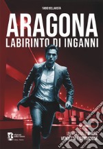 Aragona. Labirinto di inganni libro