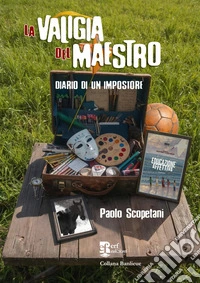 La valigia del maestro. Diario di un impostore libro