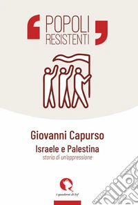 Israele e Palestina. Storia di un'oppressione libro
