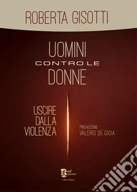 Uomini contro le donne. Uscire dalla violenza libro