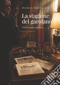 La stagione del garofano. Il PSI in Puglia (1981-1991)