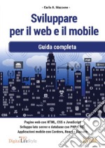 Sviluppare per il web e il mobile. Guida completa