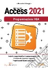 Microsoft Access 2021. Programmazione VBA libro di Salvaggio Alessandra