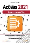 Microsoft Access 2021. Programmazione VBA libro