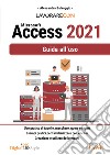 Lavorare con Microsoft Access 2021. Guida all'uso libro