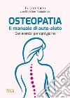 Osteopatia. Il manuale di auto-aiuto. Con esercizi per ogni giorno libro