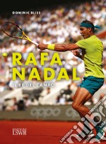 Rafa Nadal. Il re del campo