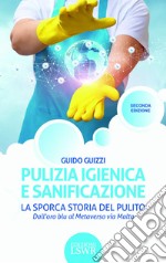 Pulizia igienica e sanificazione. La sporca storia del pulito. Dall'oro blu al Metaverso via Malta libro