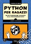 Python per ragazzi. Un'introduzione giocosa alla programmazione libro