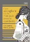 Come accogliere ciò che non può essere cambiato. Un diario per il lutto libro