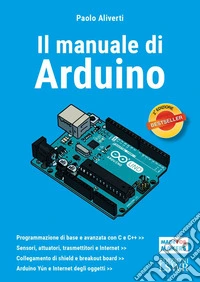Il manuale di Arduino. Guida completa libro
