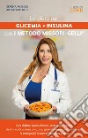 La dieta per glicemia e insulina con il Metodo Missori-Gelli® libro di Missori Serena Gelli Alessandro