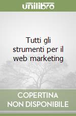 Tutti gli strumenti per il web marketing