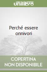 Perché essere onnivori libro