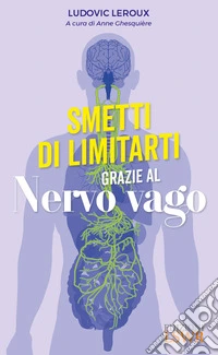 Smetti di limitarti grazie al nervo vago libro