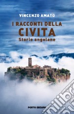 I racconti della Civita. Storie angolane libro