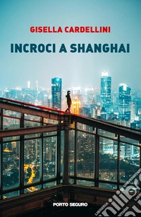 Incroci a Shanghai libro