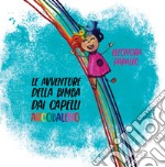 Le avventure della bimba dai capelli arcobaleno