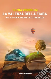 La valenza della fiaba nella formazione dell'infanzia. Dalla fiaba al digital storytelling libro