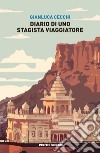 Diario di uno stagista viaggiatore libro