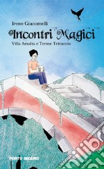 Incontri magici. Villa Amalia e Terme Tettuccio libro