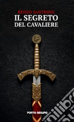 Il segreto del cavaliere libro