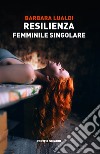 Resilienza: femminile singolare libro