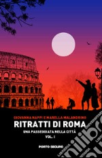 Ritratti di Roma. Vol. 1: Una passeggiata nella città libro