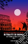 Ritratti di Roma. Vol. 1: Una passeggiata nella città libro